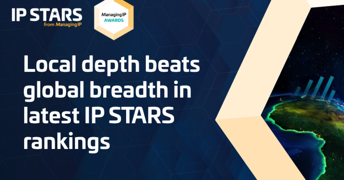 Local depth beats global breadth in latest IP STARS rankings
